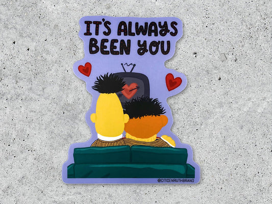 Bert and Ernie It's Always Been You Vinyl Sticker