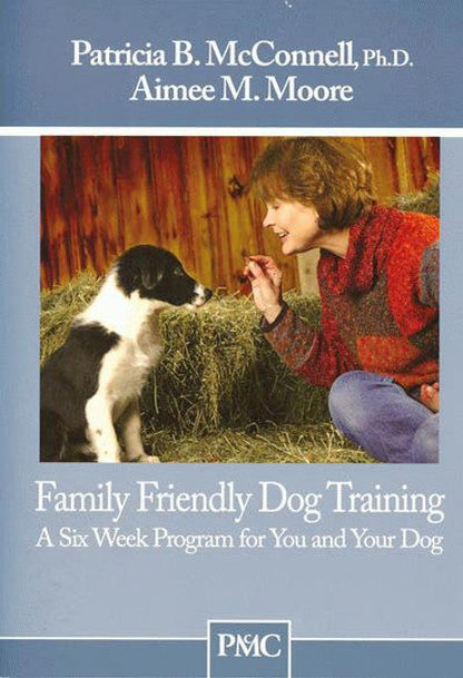 Family Friendly Dog Training by Patricia B. McConnell & Aimee Moore