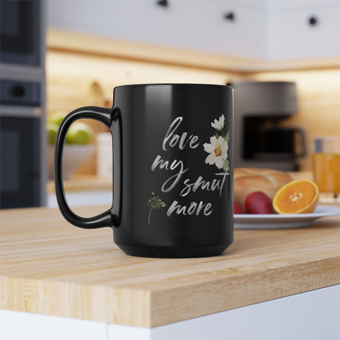 Love My Smut More 15oz Black Mug