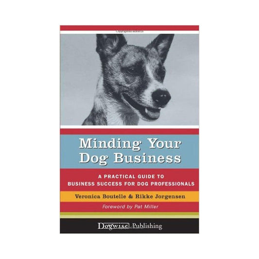 Minding Your Dog Business by Veronica Boutelle and Rikke Jorgensen