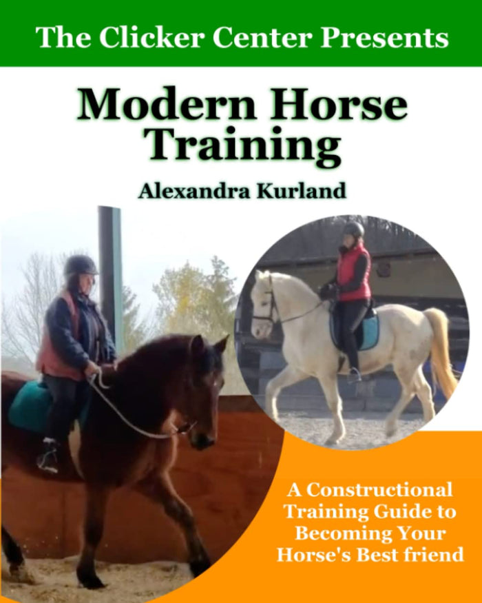 Modern Horse Training: A Constructional Guide To Becoming Your Horse's Best Friend by Alexandra Kurland