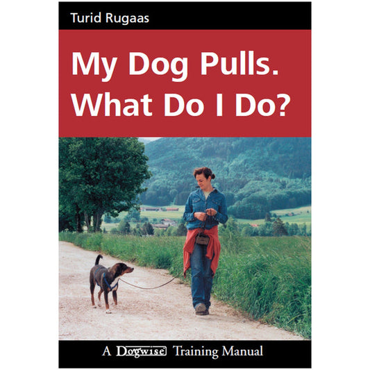 My Dog Pulls. What Do I Do? by Turid Rugaas