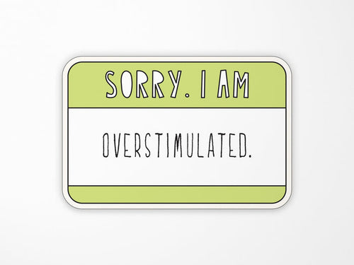 Overstimulated Vinyl Sticker