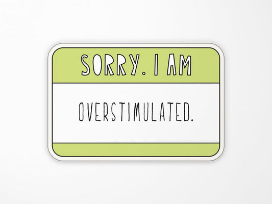 Overstimulated Vinyl Sticker