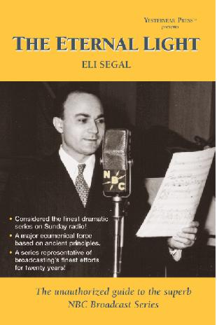THE ETERNAL LIGHT: THE UNAUTHORIZED GUIDE TO THE SUPERB NBC BROADCAST SERIES by Eli Segal - BearManor Manor