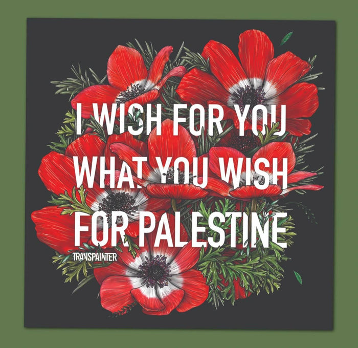 Transpainter - I Wish For You What You Wish For Palestine Sticker | Gaza