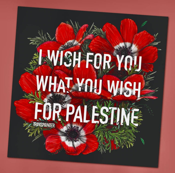 Transpainter - I Wish For You What You Wish For Palestine Sticker | Gaza